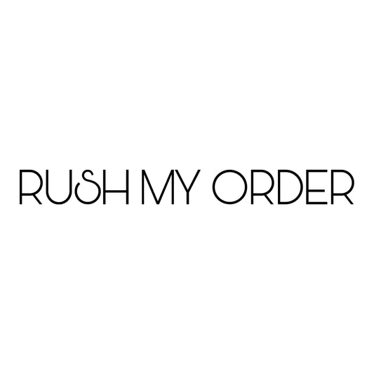 RUSH MY ORDER